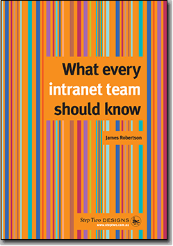 What Every Intranet Team Should Know James Robertson
